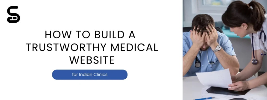 Medical Digital Marketing agency Sordit Digital is sharing , How to Build a Trustworthy Medical Website for Indian Clinics